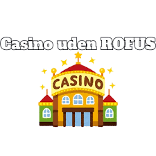 Casino Uden ROFUS 2026 - Fremtidens Spiloplevelse Casino Uden ROFUS 2026 - Fremtidens Spiloplevelse