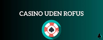 Spil på Casino uden ROFUS